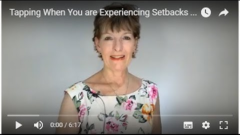 Tapping When You are Experiencing  Setbacks - EFT with Sally Thibault