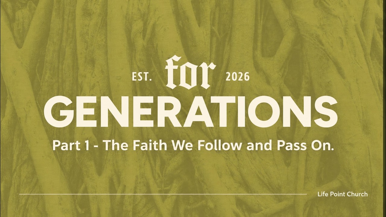 Part 1 - For Generations - The Faith We Follow and Pass On