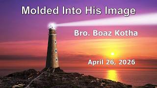 4.26.26 -Molded Into His Image - Boaz Kotha