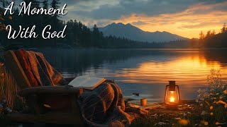 Quiet Sunset With God | Peaceful Lake Ambience for Prayer & Reflection