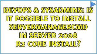 Famous DevOps & SysAdmins: Is it possible to install servermanagercmd in Server 2008 R2 Core Install? Wealth