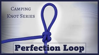 The Perfection Loop-Camping Knot Series: Could this be the perfect knot?