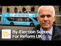 Reform UK Scores its Best By-Election Results With 10% of the Vote