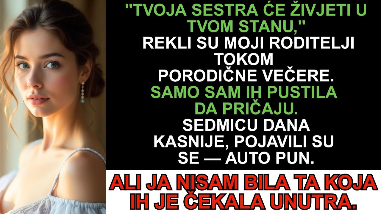 Roditelji su za večerom rekli da će sestra živjeti u mom stanu, pa sam pustila stranca da joj otvori