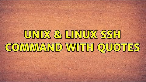 Unix & Linux: ssh command with quotes (2 Solutions!!)