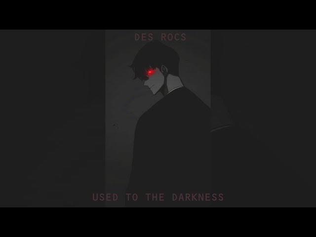 Des Rocs - Used to the Darkness (slowed u0026 reverbed) class=