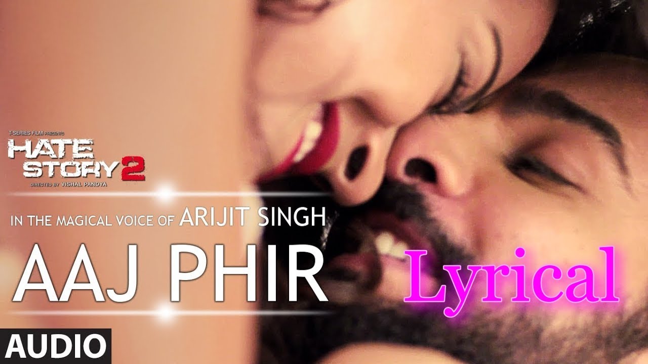 Aaj Phir Full Video Lyrical Song Hate Story 2 Arijit Singh Jay Bhanushali Surveen