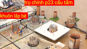 Cầu đại ngãi 1 Cẩu tấm khuôn lắp ráp đáy bệ trụ chính p23 ngày 9/11/2025 
