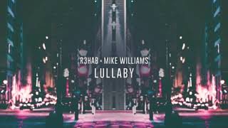 R3hab x Mike Williams - lullaby