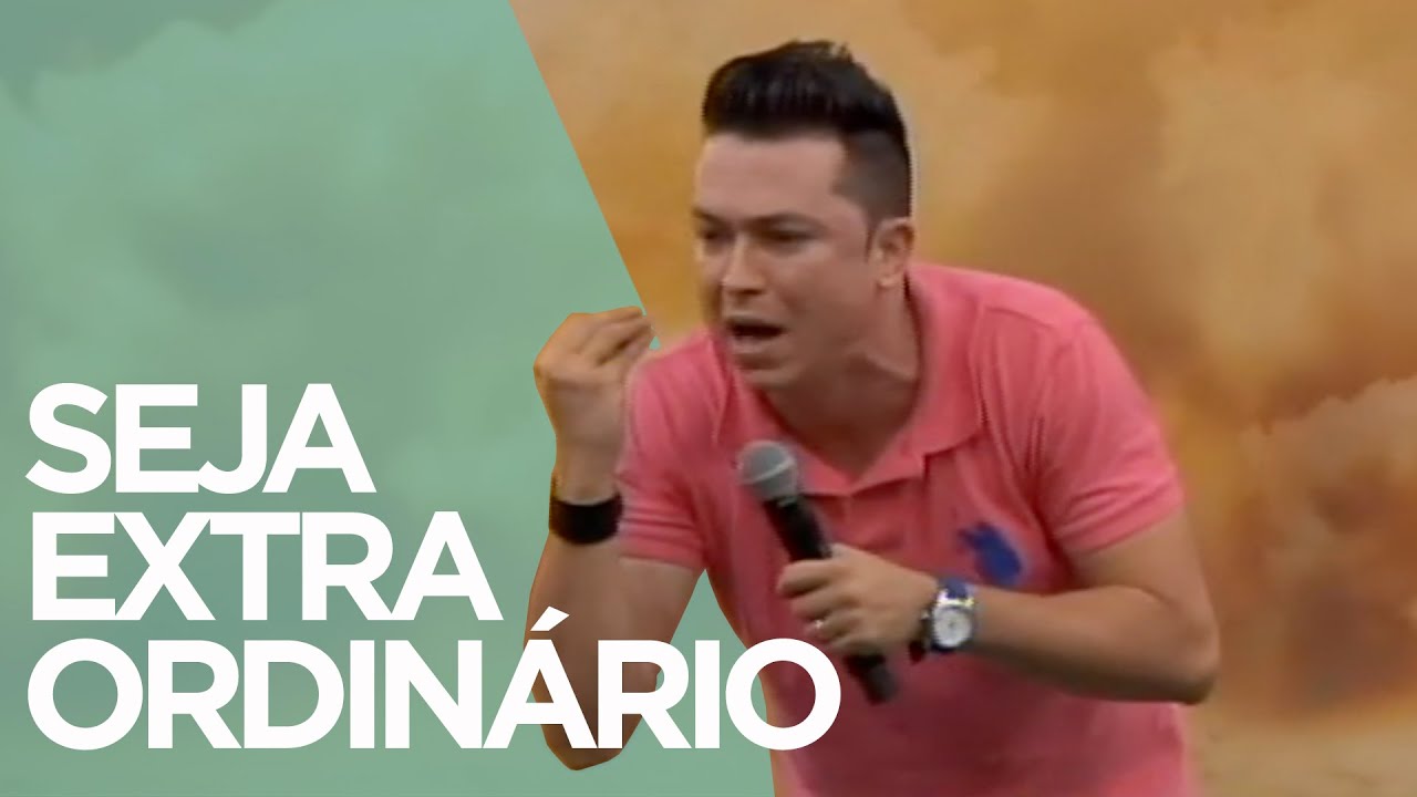 Seja extraordinário | Pr. Lucinho