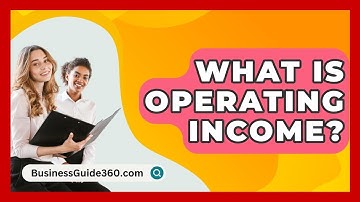 What Is Operating Income? - BusinessGuide360.com