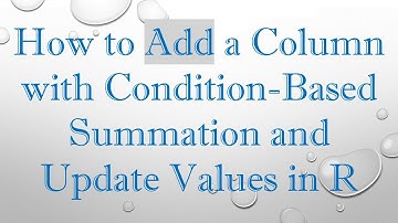 How to Add a Column with Condition-Based Summation and Update Values in R