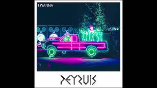 Peyruis - I Wanna