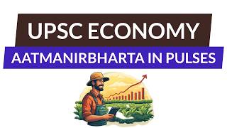 What Stops India from Becoming Self-Reliant in Pulses Production? UPSC Economy| IAS 2026