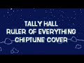 Tally Hall - Ruler of Everything (Chiptune Cover)
