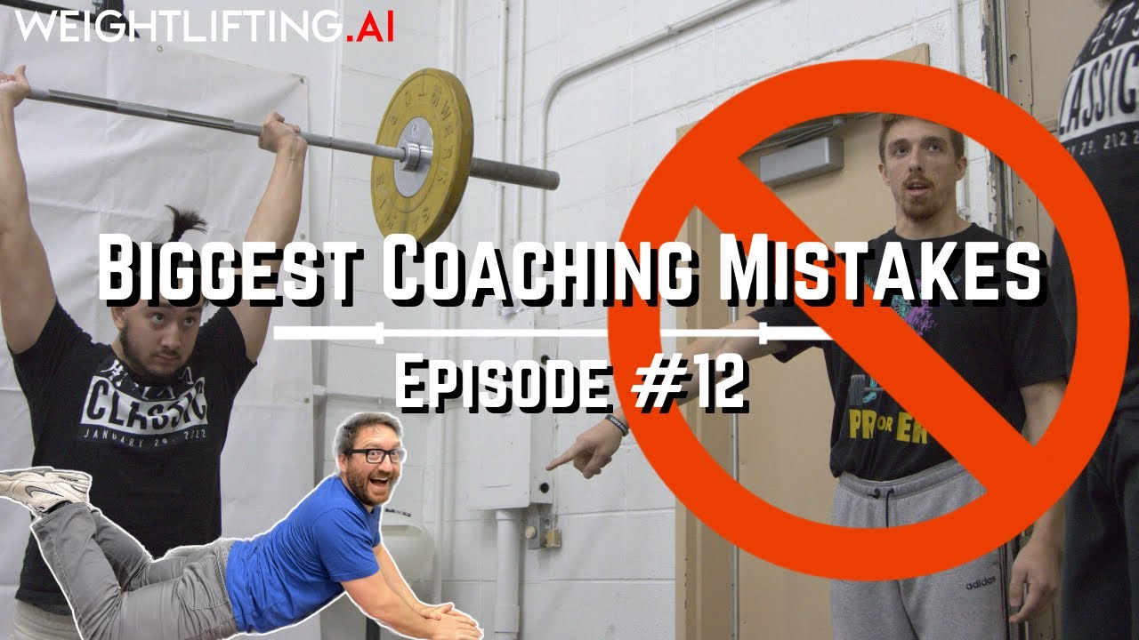 The Weightlifting.ai Podcast Ep #12 Top 5 mistakes coaches make