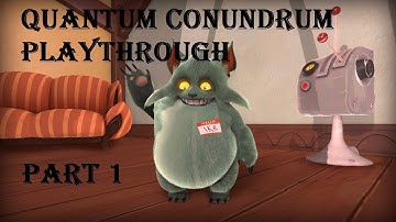 Quantum Conundrum Playthrough part 1