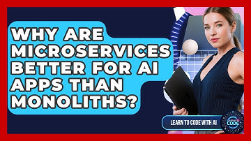 Why Are Microservices Better For AI Apps Than Monoliths? - Learning To Code With AI
