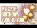 A Song for You for My 27th Birthday