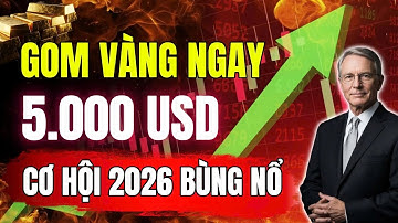 VÀNG SẼ LÊN NGƯỠNG 5.000 ĐÔ LA NĂM 2026? CƠ HỘI LỊCH SỬ ĐANG ĐẾN