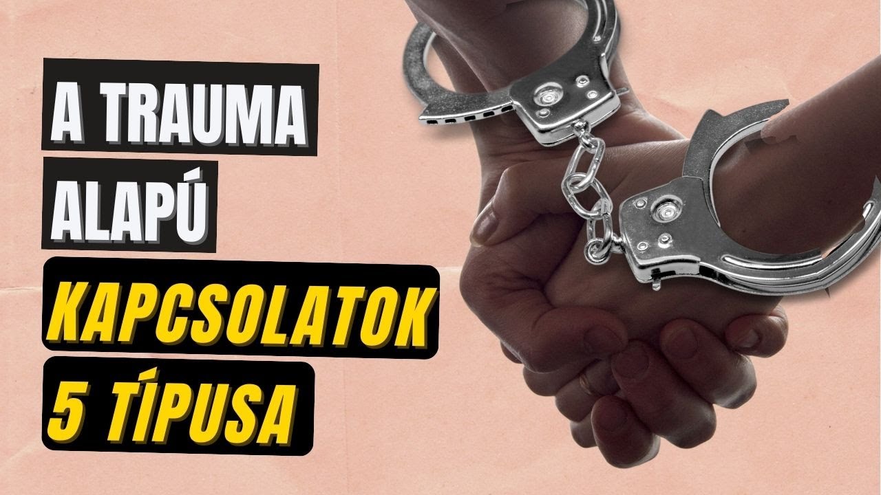 A trauma alapú kapcsolatok 5 típusa