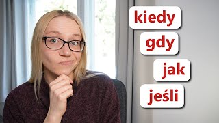 When, if | KIEDY GDY JAK JEŚLI JEŻELI GDYBY