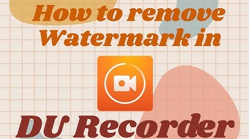 DU Recorder: How to quickly remove watermark in DU Recorder (2020)