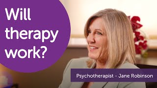 What can Therapy Help with? Can it Help me? Psychotherapist, Jane Robinson