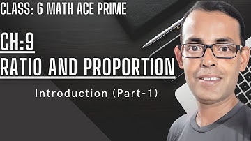 Math Ace Prime Class 6th | Ch-9 RATIO AND PROPORTION  | Introduction (Part-1) |