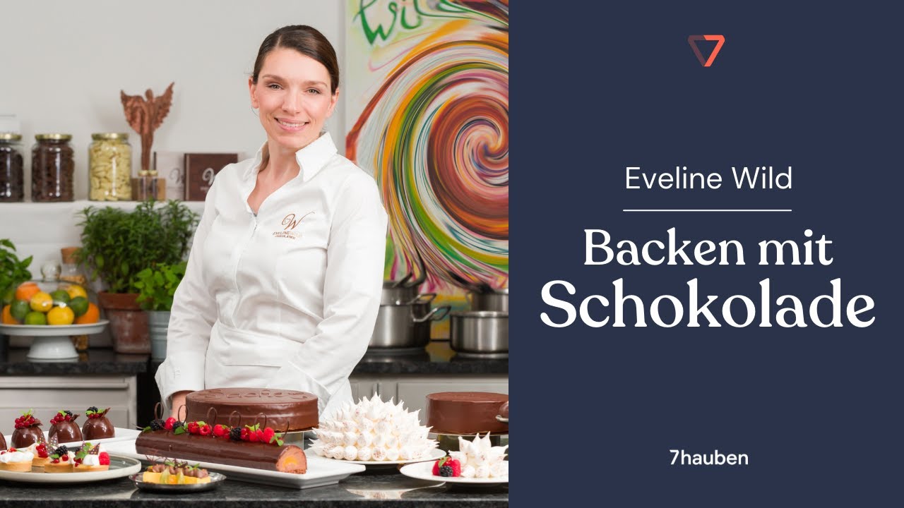 Onlinekurs Backen Mit Schokolade Eveline Wild 7hauben Youtube 