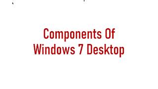Components Of Windows 7 Desktop | Class 11th | Lecture 3