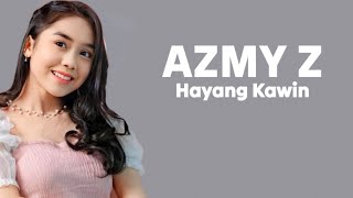 Azmy Z - Hayang Kawin ( Lirik Lagu )
