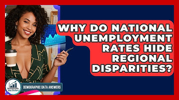 Why Do National Unemployment Rates Hide Regional Disparities? - Demographic Data Answers