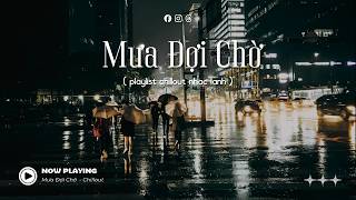 60 Phút Mixset Chillout Thư Giãn 🌇 Playlist Nhạc Lạnh Chillout Tiktok | Nhạc 8x9x Cover Acoustic