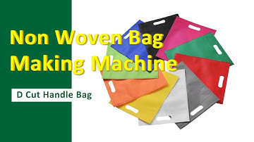 D Cut Handle Non Woven Bag Making Machine Can Make W Cut/U Cut/D Cut Handle Bag Fully Automatic