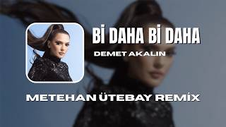 Demet Akalın - Bi Daha Bi Daha Metehan Ütebay Remix