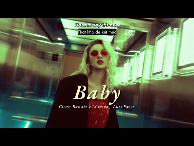 Vietsub | Baby - Clean Bandit (feat. Marina u0026 Luis Fonsi) | Lyrics Video class=