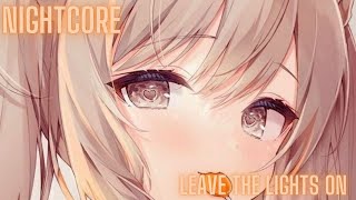 Nightcore - Leave The Lights On