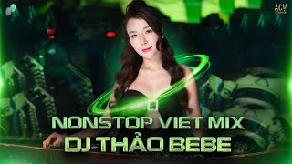 DJ THẢO BEBE REMIX | NONSTOP VIET MIX COLLECTION 2024 | NHẠC TRẺ REMIX 2024 HAY NHẤT