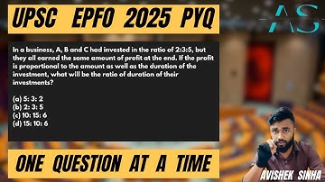 In a business, A, B and C had invested in the ratio of 2:3:5 | UPSC EPFO 2025 PYQ | AVISHEK SINHA |