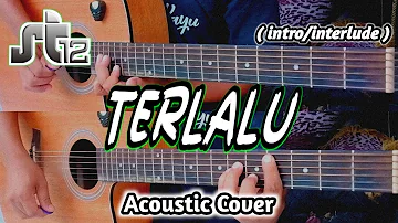 ST12 - TERLALU ( intro/interlude ) Acoustic Guitar Cover