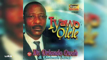 IYAWO OLELE FULL ALBUM BY CHIEF DR.ORLANDO OWOH