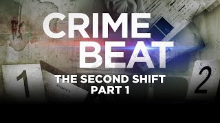 Crime Beat Podcast: The Second Shift Part 1 | S5 E7