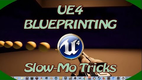 DPTV UE4 Blueprints Tutorial 7 (Slow-Mo Tricks)