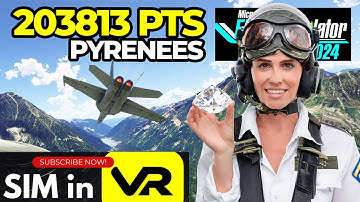 203,813 Points! Pyrenees Low-Altitude Challenge - MSFS 2024 Diamond League - F/A-18E Super Hornet