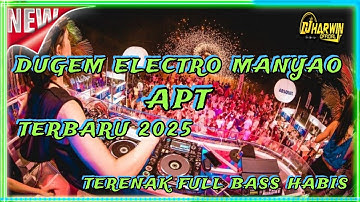 DUGEM ELECTRO MANYAO APT TERBARU 2025 | TERENAK FULL BASS HABIS