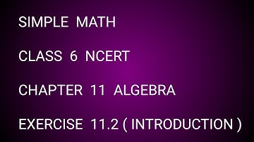 Simple Math Class 6 NCERT Chapter 11 Algebra Exercise 11.2 ( Introduction )