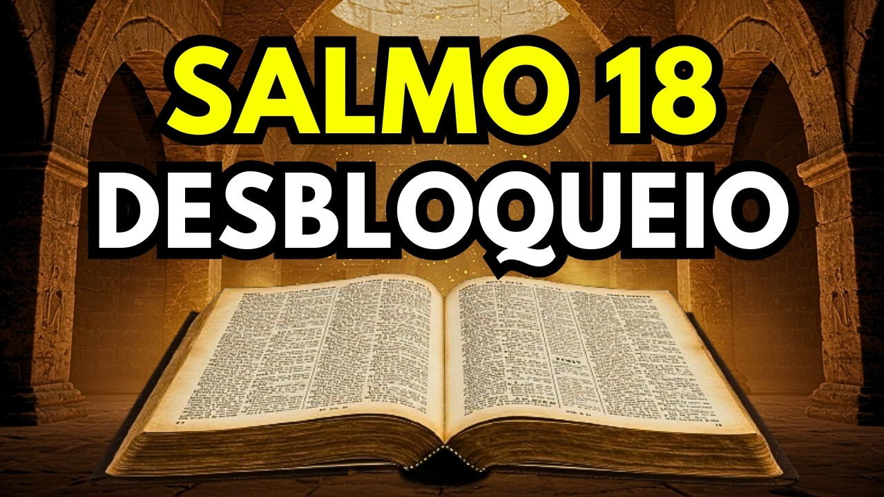 Oração Para Derrubar Barreiras Invisíveis – Salmo 18 Para Desbloquear Sua Vida