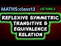 Relation &amp; Functioin : Lec 2 I Maths 12 th | Reflexive symmetric transitive &amp; Equivalance  Relation