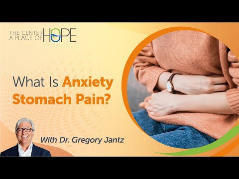 What Is Anxiety Stomach Pain Symptoms & How to Manage It by The Center A Place of HOPE